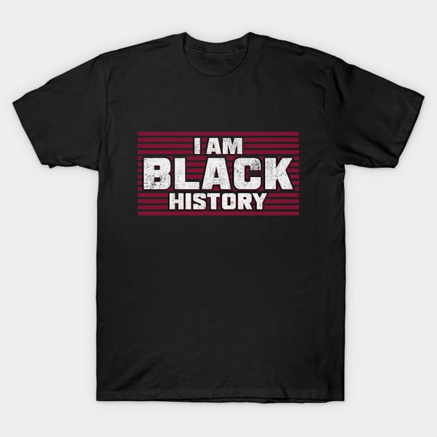 I am Black History Black History Month T-Shirt by angel